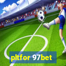 pltfor 97bet